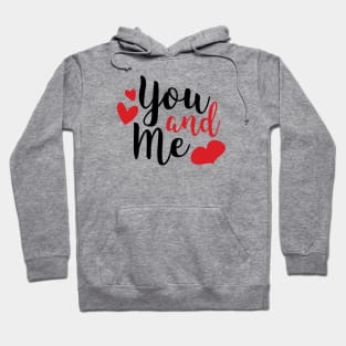 You and Me Romantic Love Saying for Valentines or Anniversary Hoodie